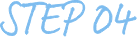 STEP 04